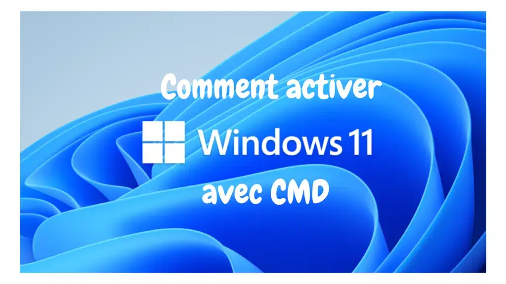 Activer Windows 11 avec CMD